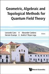 Book cover of Geometric, Algebraic And Topological Methods For Quantum Field Theory - Proceedings Of The 2013 Villa De Leyva Summer School by Alexander Cardona