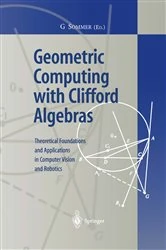 Book cover of Geometric Computing with Clifford Algebras by Gerald Sommer