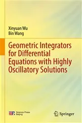Book cover of Geometric Integrators for Differential Equations with Highly Oscillatory Solutions by Xinyuan Wu