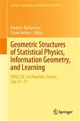 Book cover of Geometric Structures of Statistical Physics, Information Geometry, and Learning by Frédéric Barbaresco