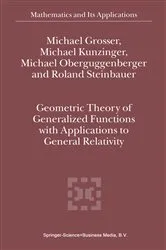 Book cover of Geometric Theory of Generalized Functions with Applications to General Relativity by M. Grosser