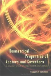 Book cover of Geometrical Properties Of Vectors And Covectors: An Introductory Survey Of Differentiable Manifolds, Tensors And Forms by Unknown