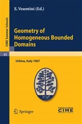 Book cover of Geometry of Homogeneous Bounded Domains by E. Vesentini