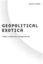 Book cover of Geopolitical Exotica by Dibyesh Anand