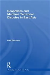Book cover of Geopolitics and Maritime Territorial Disputes in East Asia by Ralf Emmers