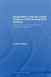 Book cover of Geopolitics and the Great Powers in the 21st Century by C. Dale Walton