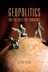 Book cover of Geopolitics and the Quest for Dominance by Jeremy Black