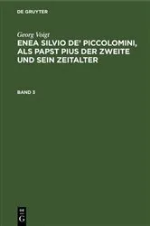 Book cover of Georg Voigt: Enea Silvio de’ Piccolomini, als Papst Pius der Zweite und sein Zeitalter. Band 3 by Georg Voigt