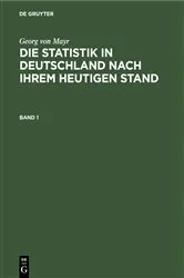 Book cover of Georg von Mayr: Die Statistik in Deutschland nach ihrem heutigen Stand. Band 1 by Unknown