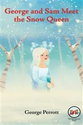 Book cover of George and Sam Meet the Snow Queen by George Perrott