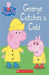 Book cover of George Catches a Cold (Peppa Pig) by Scholastic