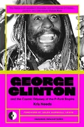 Book cover of George Clinton & The Cosmic Odyssey Of The P-Funk Empire (2nd ed.) by Kris Needs