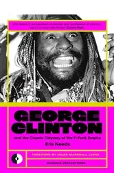 Book cover of George Clinton & The Cosmic Odyssey of the P-Funk Empire by Kris Needs