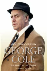 Book cover of George Cole - The World Was My Lobster: The Autobiography by George Cole