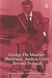 Book cover of George Du Maurier: Illustrator, Author, Critic by Simon Cooke