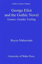 Book cover of George Eliot and the Gothic Novel by Royce Mahawatte