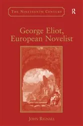 Book cover of George Eliot, European Novelist by John Rignall