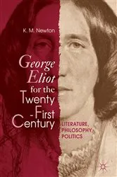Book cover of George Eliot for the Twenty-First Century by K. M. Newton
