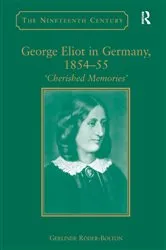 Book cover of George Eliot in Germany, 1854–55 by Gerlinde Roder-Bolton