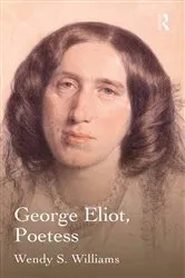 Book cover of George Eliot, Poetess by Wendy S. Williams