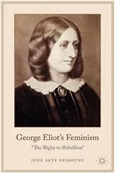 Book cover of George Eliot's Feminism by June Szirotny