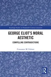 Book cover of George Eliot’s Moral Aesthetic by Constance Fulmer
