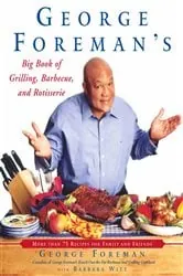 Book cover of George Foreman's Big Book of Grilling, Barbecue, and Rotisserie by George Foreman