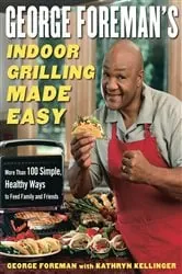 Book cover of George Foreman's Indoor Grilling Made Easy by George Foreman