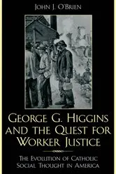 Book cover of George G. Higgins and the Quest for Worker Justice by John J. O'Brien