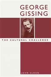 Book cover of George Gissing: The Cultural Challenge by John Sloan