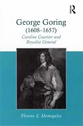 Book cover of George Goring (1608–1657) by Florene S. Memegalos