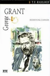 Book cover of George Grant by T.F. Rigelhof