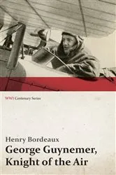 Book cover of George Guynemer, Knight of the Air (WWI Centenary Series) by Henry Bordeaux
