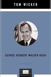 Book cover of George Herbert Walker Bush by Tom Wicker