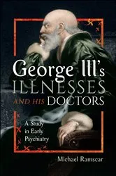 Book cover of George III's Illnesses and his Doctors by Michael Ramscar