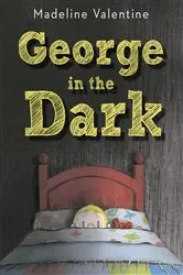 Book cover of George in the Dark by Madeline Valentine