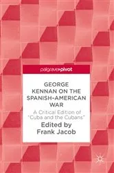 Book cover of George Kennan on the Spanish-American War by Frank Jacob
