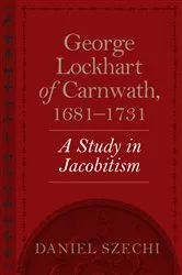 Book cover of George Lockhart of Carnwath, 1681–1731 by Unknown