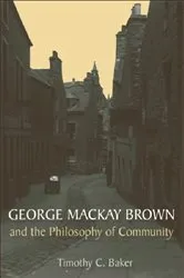 Book cover of George Mackay Brown and the Philosophy of Community by Timothy Baker