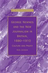 Book cover of George Newnes and the New Journalism in Britain, 1880–1910 by Kate Jackson