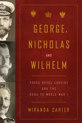 Book cover of George, Nicholas and Wilhelm by Miranda Carter
