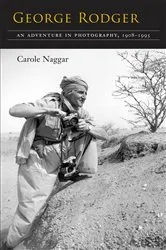 Book cover of George Rodger by Carole Naggar