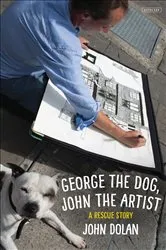 Book cover of George the Dog, John the Artist by John Dolan