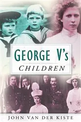 Book cover of George V's Children by John Kiste