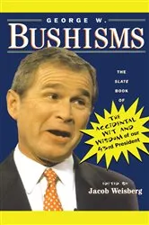 Book cover of George W. Bushisms by Jacob Weisberg