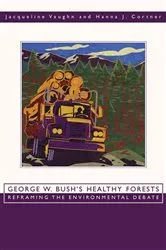 Book cover of George W. Bush's Healthy Forests by Jacqueline Vaughn