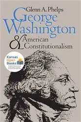 Book cover of George Washington and American Constitutionalism by Glenn A. Phelps