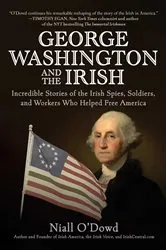Book cover of George Washington and the Irish by Niall O'Dowd