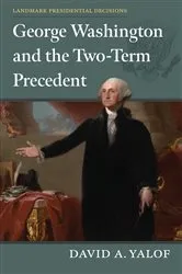 Book cover of George Washington and the Two-Term Precedent by Unknown