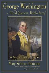 Book cover of George Washington at “Head Quarters, Dobbs Ferry” by Mary Sudman Donovan
